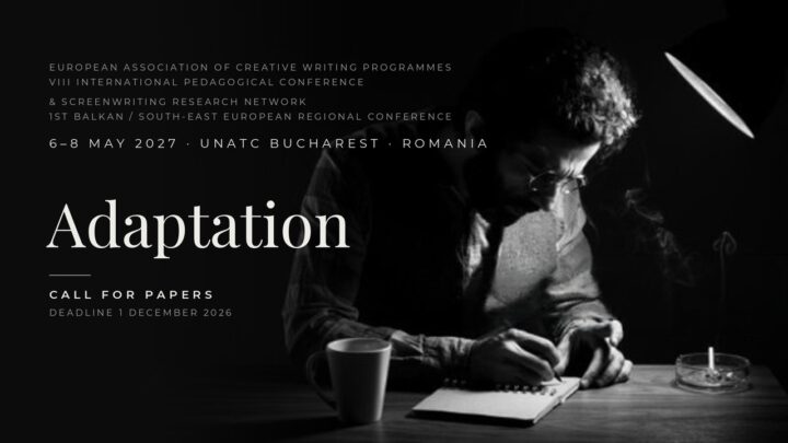 Call for papers – Conferința Pedagogică Europeană de Scriere Creativă & Conferința Regională a Scenaristicii Academice pentru Europa de Sud-Est, București, 6–8 mai 2027