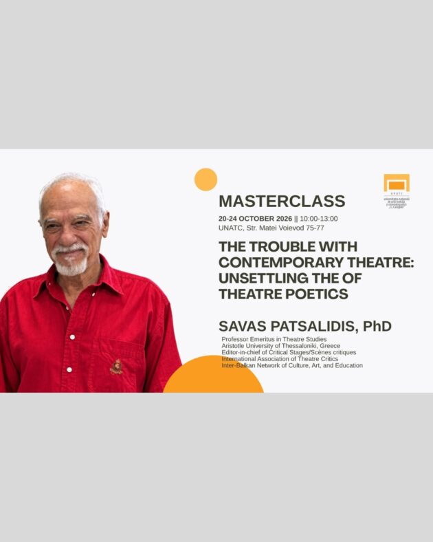 Masterclass susținut de profesorul emerit Savas Patsalidis – „Probleme ale teatrului contemporan: destabilizarea vocabularului poeticilor teatrale”